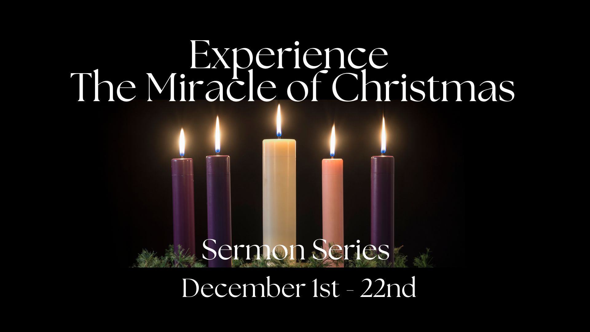 Sermon Series - Experience the Miracle of Christmas