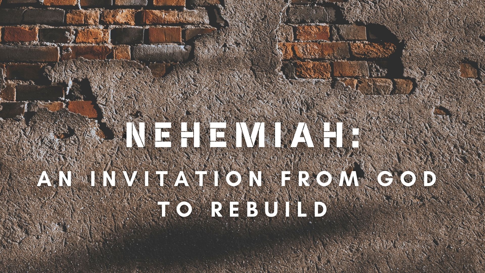 Nehemiah: An Invitation to Rebuild Sermon Series